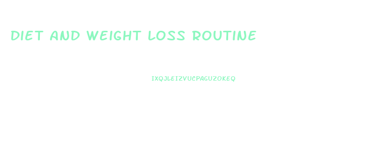 Diet And Weight Loss Routine