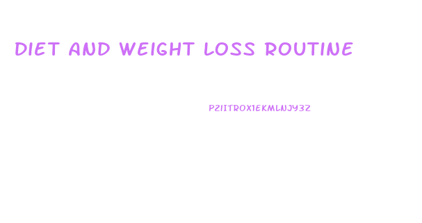 Diet And Weight Loss Routine