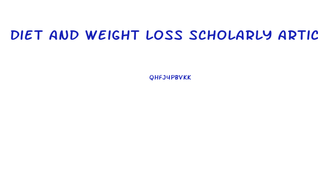 Diet And Weight Loss Scholarly Articles