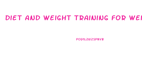 Diet And Weight Training For Weight Loss