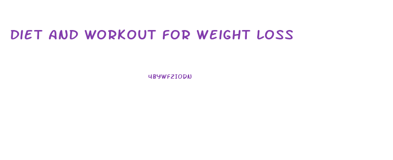 Diet And Workout For Weight Loss