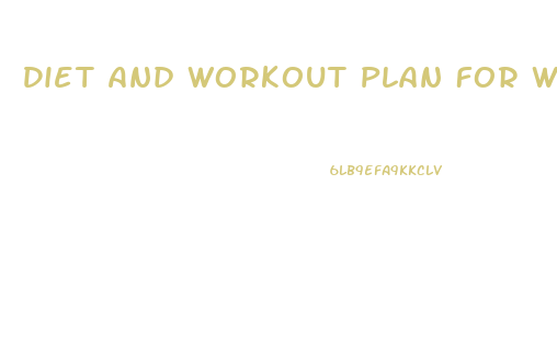 Diet And Workout Plan For Weight Loss