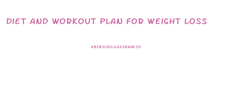 Diet And Workout Plan For Weight Loss