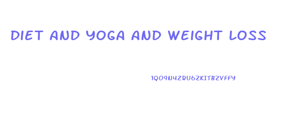 Diet And Yoga And Weight Loss