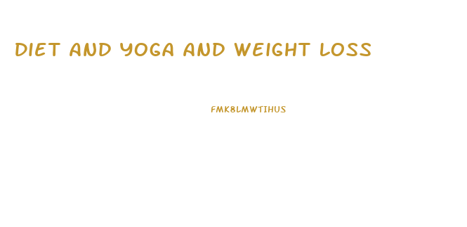 Diet And Yoga And Weight Loss