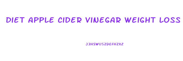 Diet Apple Cider Vinegar Weight Loss