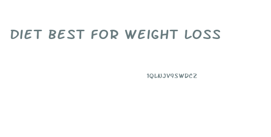 Diet Best For Weight Loss