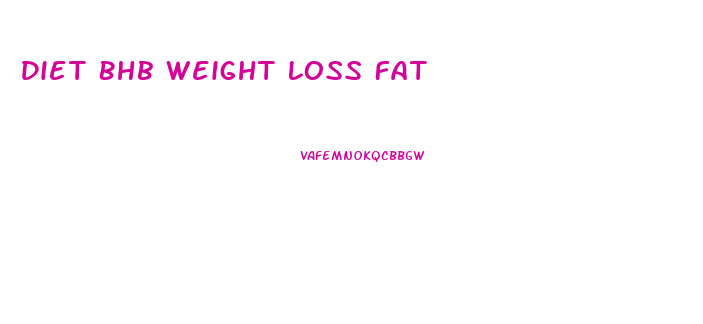 Diet Bhb Weight Loss Fat
