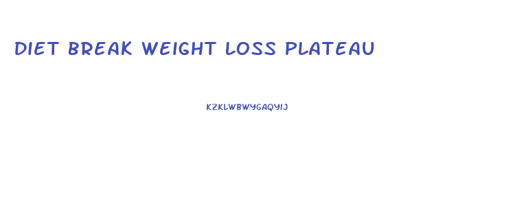 Diet Break Weight Loss Plateau