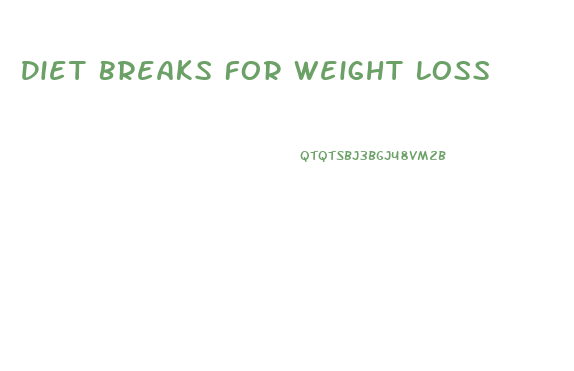 Diet Breaks For Weight Loss