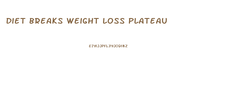 Diet Breaks Weight Loss Plateau