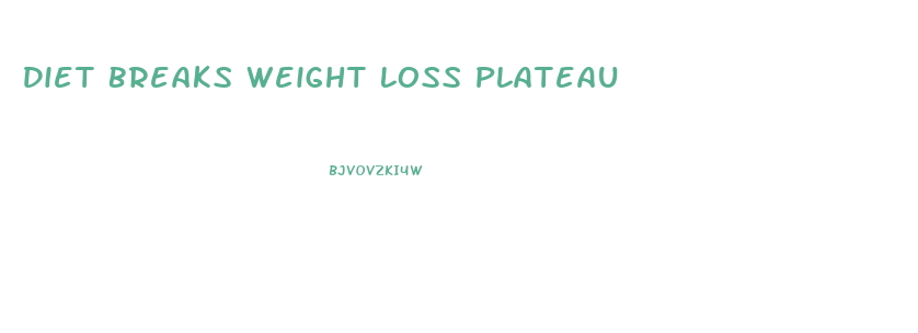 Diet Breaks Weight Loss Plateau
