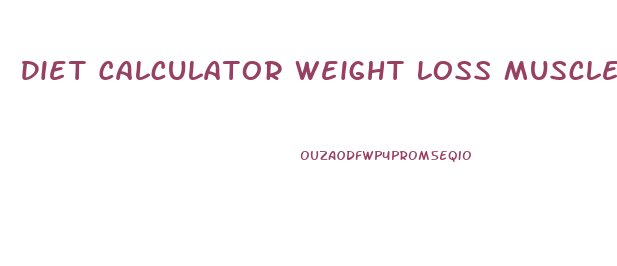 Diet Calculator Weight Loss Muscle Gain