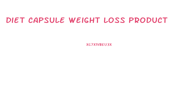 Diet Capsule Weight Loss Product