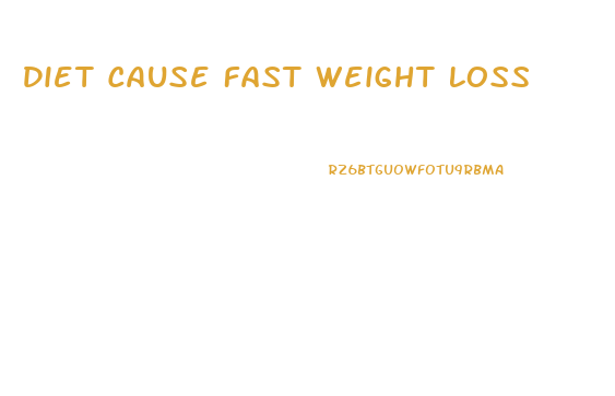 Diet Cause Fast Weight Loss