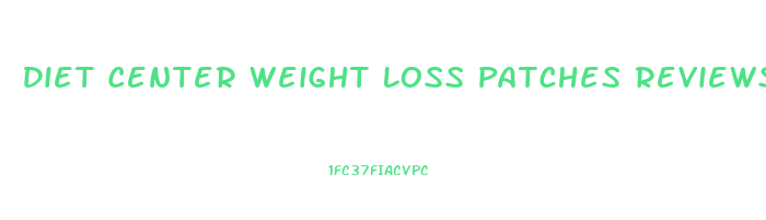 Diet Center Weight Loss Patches Reviews