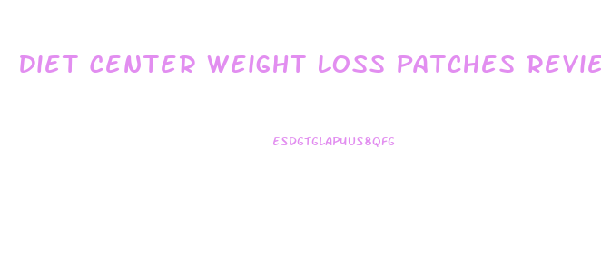 Diet Center Weight Loss Patches Reviews