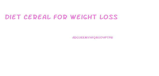 Diet Cereal For Weight Loss