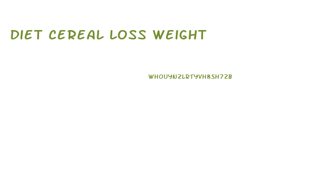 Diet Cereal Loss Weight