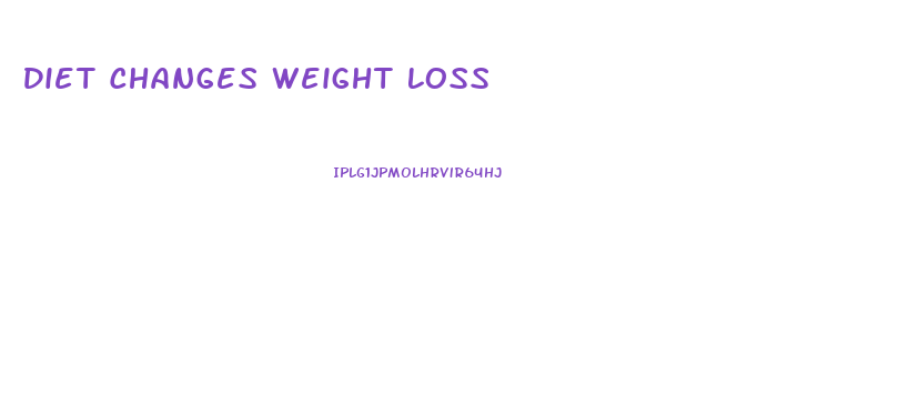 Diet Changes Weight Loss