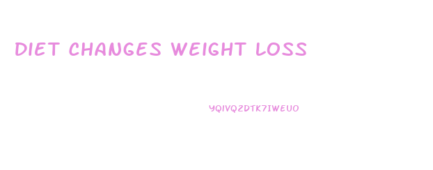 Diet Changes Weight Loss