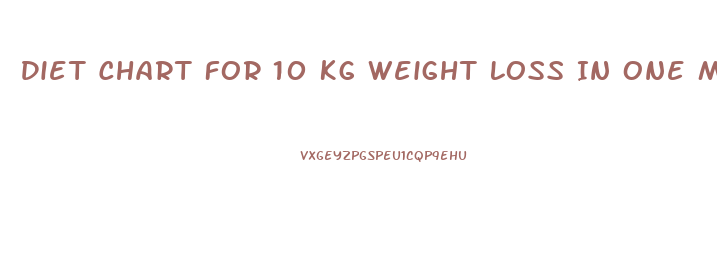 Diet Chart For 10 Kg Weight Loss In One Month