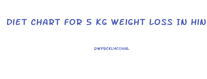 Diet Chart For 5 Kg Weight Loss In Hindi