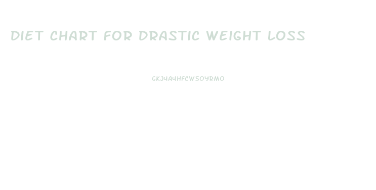 Diet Chart For Drastic Weight Loss