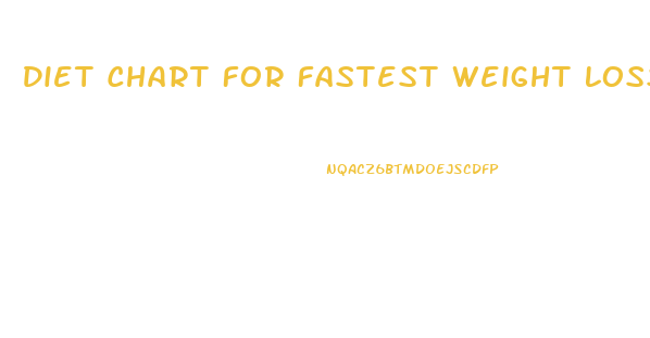 Diet Chart For Fastest Weight Loss