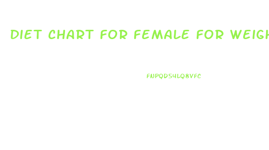 Diet Chart For Female For Weight Loss