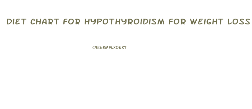 Diet Chart For Hypothyroidism For Weight Loss