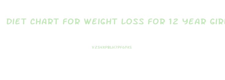 Diet Chart For Weight Loss For 12 Year Girl