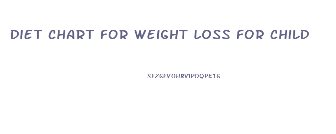 Diet Chart For Weight Loss For Child