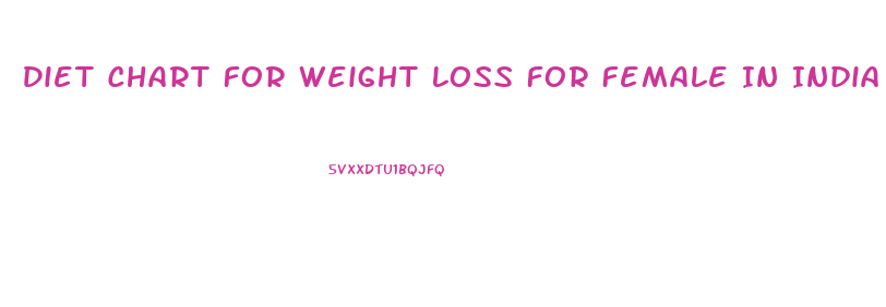 Diet Chart For Weight Loss For Female In India