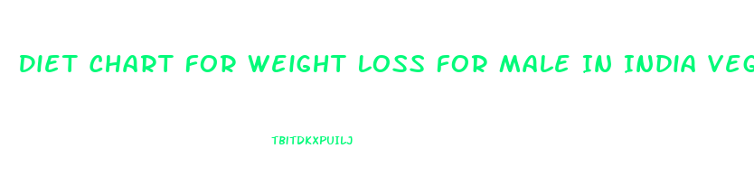 Diet Chart For Weight Loss For Male In India Vegetarian