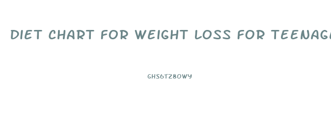 Diet Chart For Weight Loss For Teenage Girl