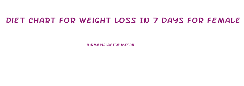 Diet Chart For Weight Loss In 7 Days For Female