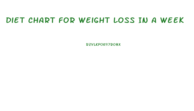 Diet Chart For Weight Loss In A Week