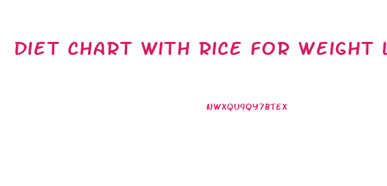 Diet Chart With Rice For Weight Loss