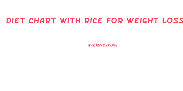 Diet Chart With Rice For Weight Loss