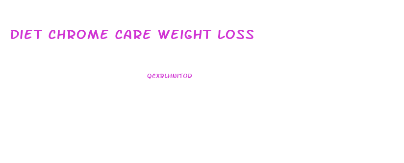 Diet Chrome Care Weight Loss