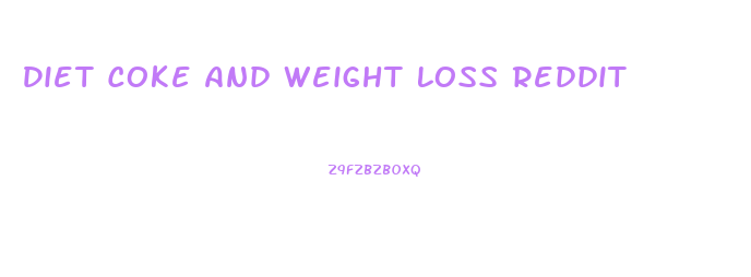 Diet Coke And Weight Loss Reddit