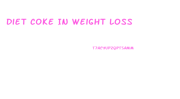 Diet Coke In Weight Loss