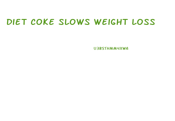 Diet Coke Slows Weight Loss