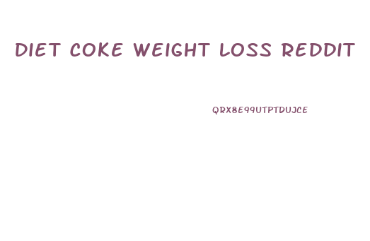 Diet Coke Weight Loss Reddit