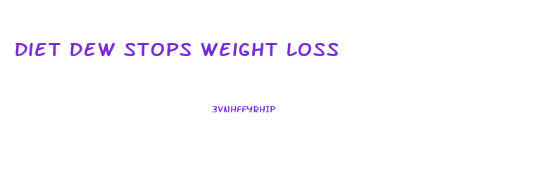 Diet Dew Stops Weight Loss