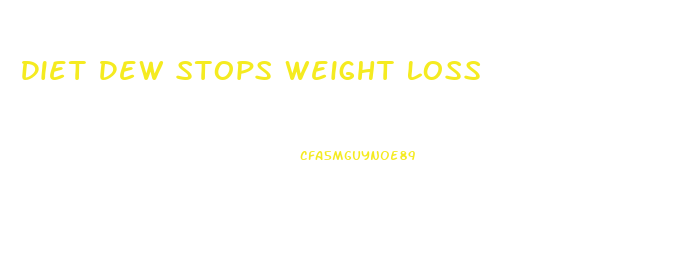 Diet Dew Stops Weight Loss