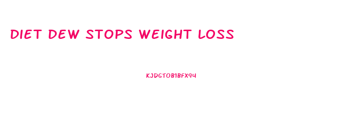 Diet Dew Stops Weight Loss