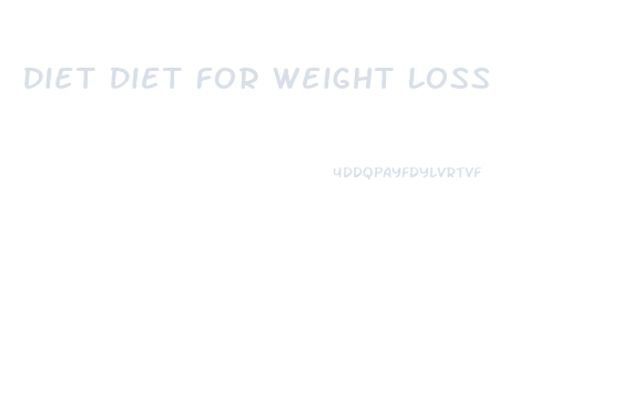 Diet Diet For Weight Loss