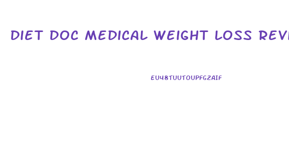 Diet Doc Medical Weight Loss Reviews